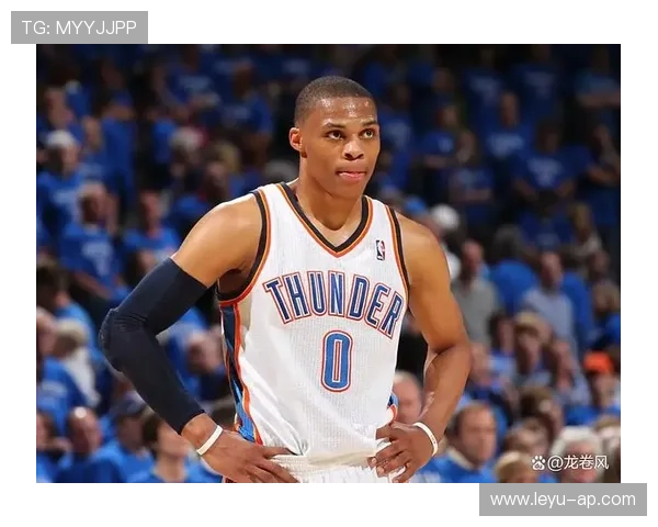 威少被“遗忘”的背后：球队文化与战术冲突曝光！